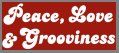 Peace, Love & Grooviness